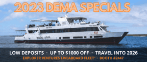 DEMA 2023 Specials EV | Explorer Ventures Fleet® Liveaboard Diving
