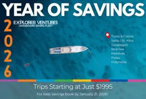 Year of Savings 2026 Dive Deals Worldwide. Explorer Ventures Fleet
