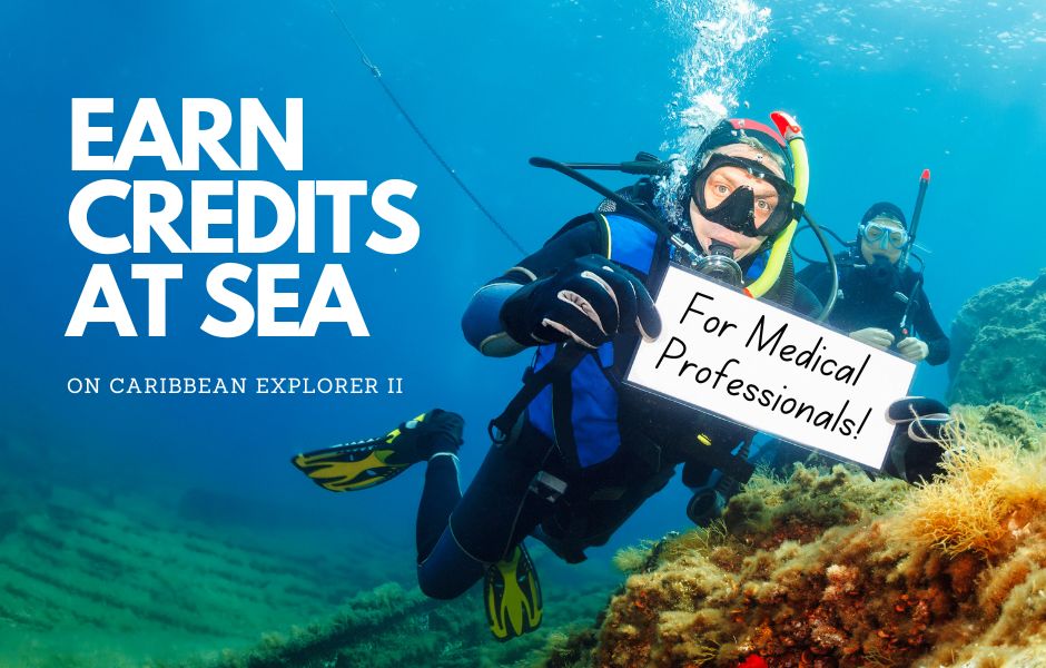 Further your Medical Education while diving in the Caribbean Explorer Ventures Fleet®